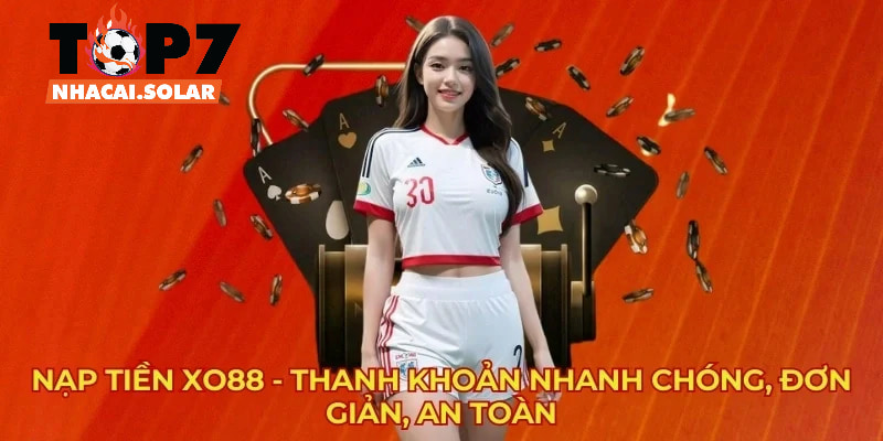 Nạp vốn là yêu cầu bắt buộc trước khi tham gia đặt cược tại XO88